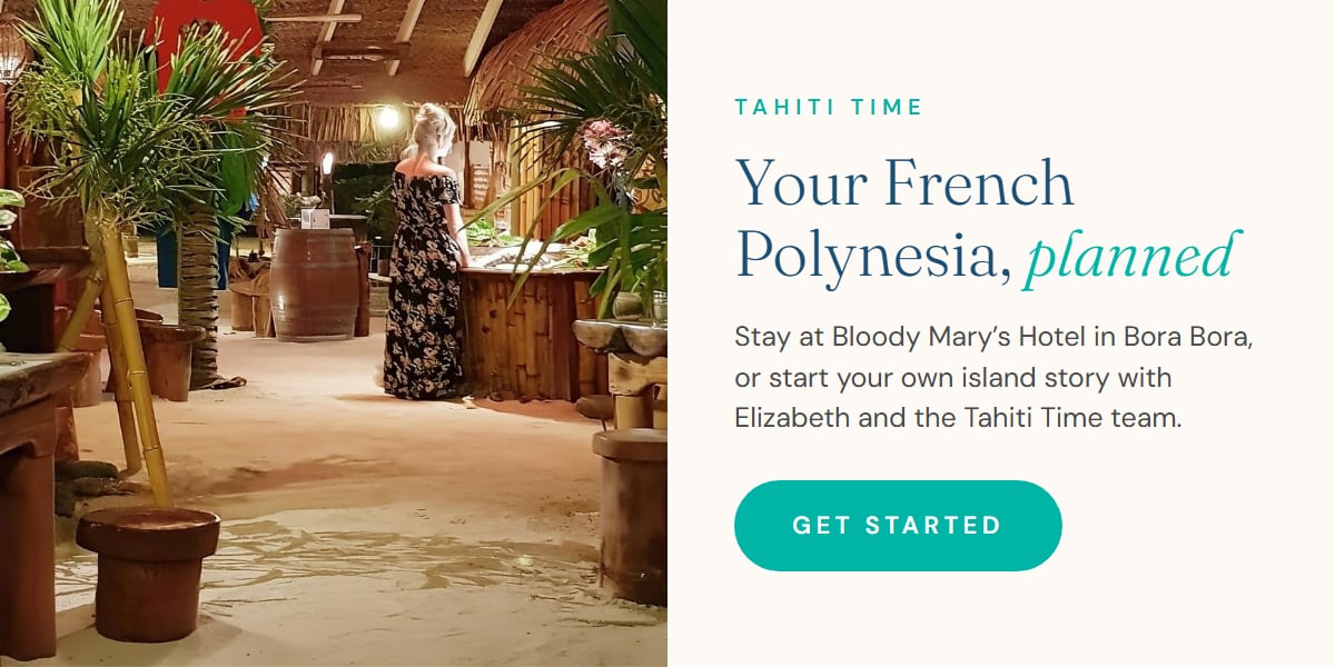 Your French Polynesia, planned by Tahiti Time. Stay at Bloody Mary’s Hotel in Bora Bora, or start your own island story with Elizabeth and the Tahiti Time team. Get started.